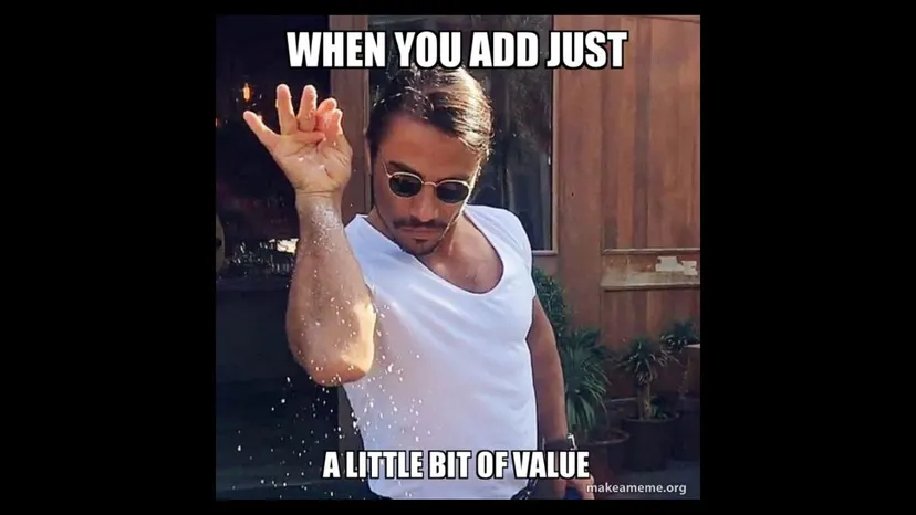 Salt Bae meme: “When you add just a little bit of value”