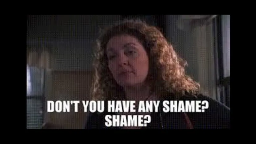 Meme: “Don’t you have any shame? Shame?”