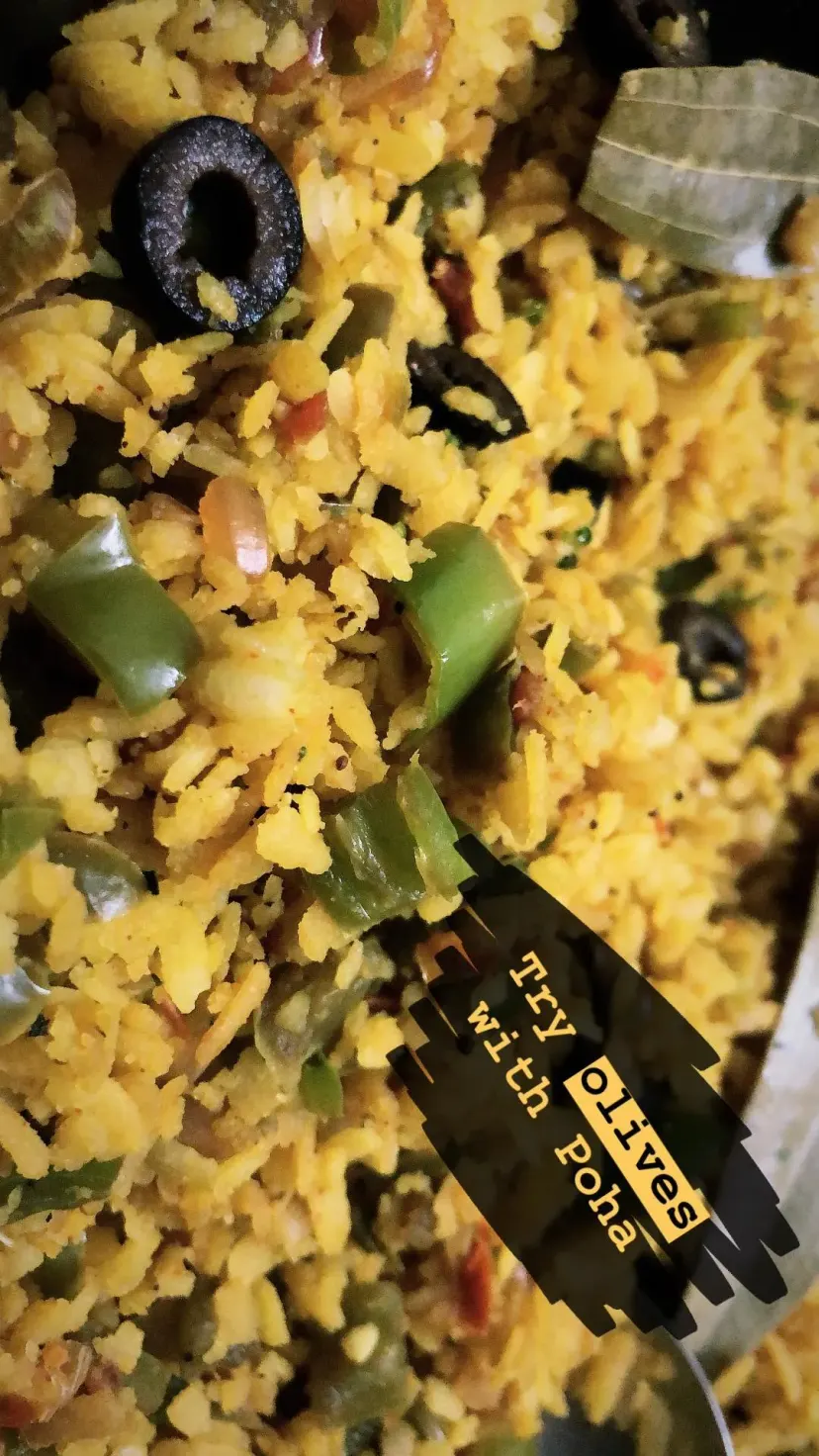 Try olives
with Poha