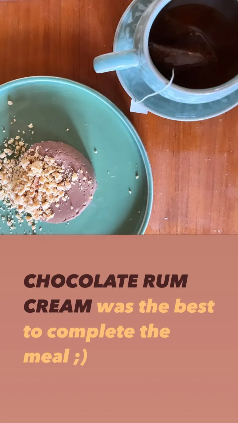 CHOCOLATE RUM CREAM was the best to complete the meal ;)
