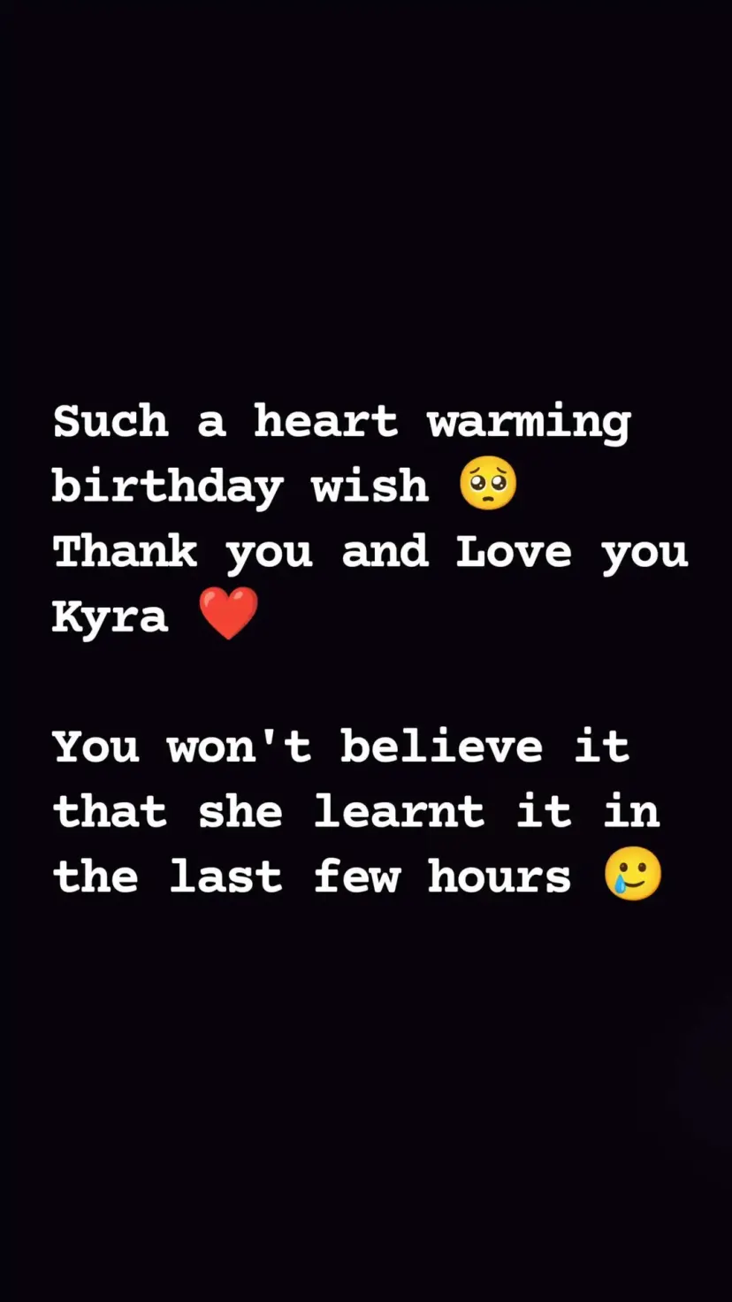 Such a heart warming birthday wish 🥺
Thank you and Love you Kyra ❤️

You won't believe it that she learnt it in the last few hours 🥲