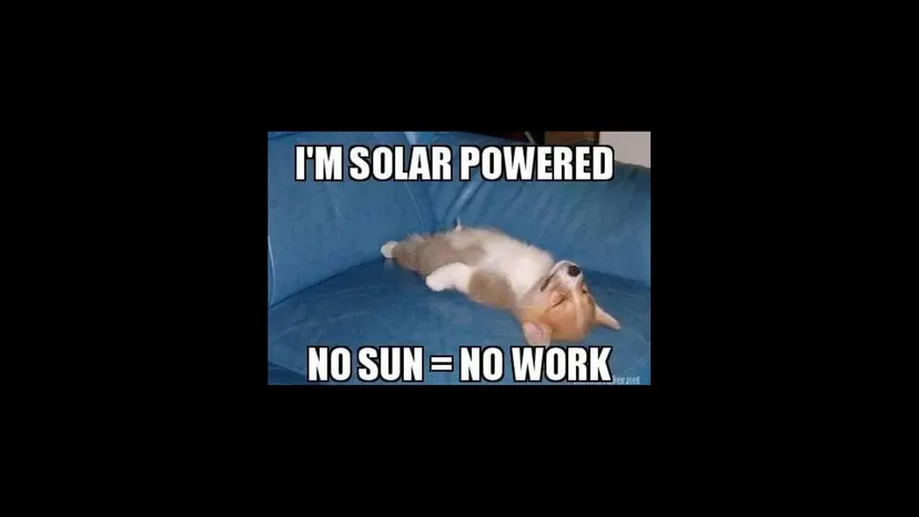 Meme of a cat sprawled in the sun: “I’m solar powered. No sun = no work”